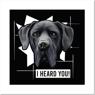 Funny Great Dane I Heard You Posters and Art